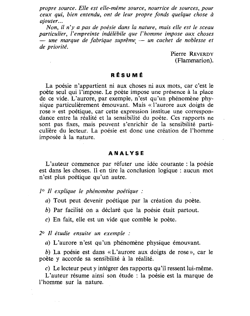 Prévisualisation du document Vous ferez de ce passage de Reverdy, suivant votre préférence, soit un résumé, soit une analyse en dis¬tinguant et en ordonnant les idées. Vous choisirez ensuite l'une des affirmations pour en faire un commentaire personnel en l'illustrant d'exemples empruntés aux poètes que vous aimez.