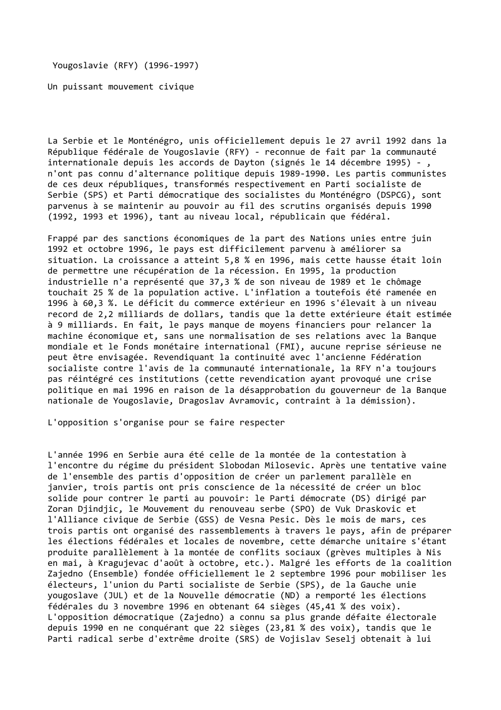 Prévisualisation du document Yougoslavie (RFY) (1996-1997)
Un puissant mouvement civique

La Serbie et le Monténégro, unis officiellement depuis le 27 avril 1992 dans...