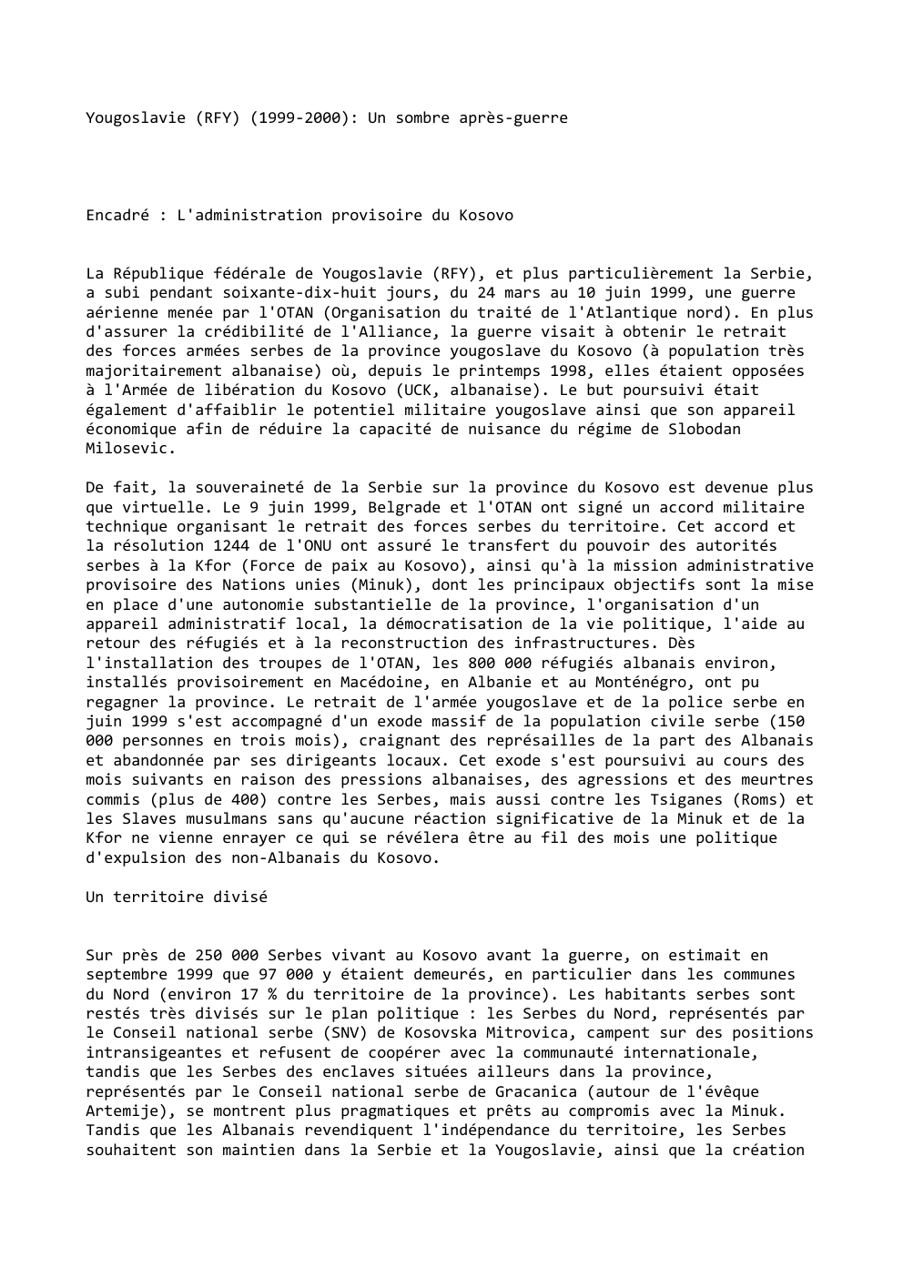 Prévisualisation du document Yougoslavie (RFY) (1999-2000): Un sombre après-guerre

Encadré : L'administration provisoire du Kosovo
La République fédérale de Yougoslavie (RFY), et plus...