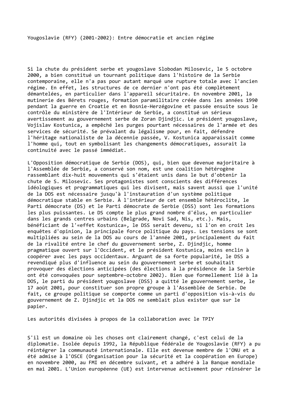 Prévisualisation du document Yougoslavie (RFY) (2001-2002): Entre démocratie et ancien régime

Si la chute du président serbe et yougoslave Slobodan Milosevic, le 5...