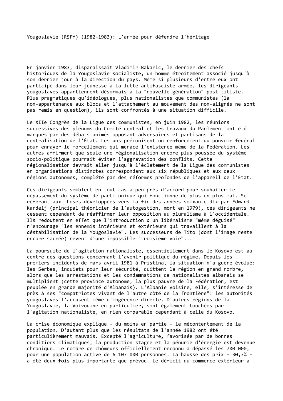 Prévisualisation du document Yougoslavie (RSFY) (1982-1983): L'armée pour défendre l'héritage

En janvier 1983, disparaissait Vladimir Bakaric, le dernier des chefs
historiques de la...