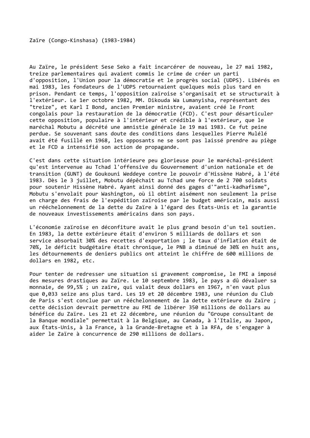 Prévisualisation du document Zaïre (Congo-Kinshasa) (1983-1984)

Au Zaïre, le président Sese Seko a fait incarcérer de nouveau, le 27 mai 1982,
treize parlementaires...