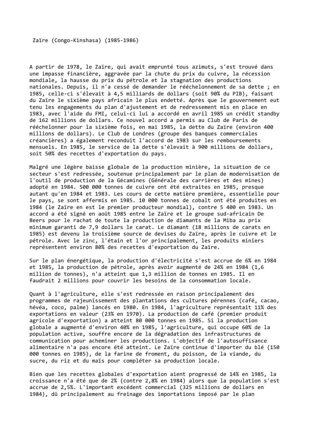 Prévisualisation du document Zaïre (Congo-Kinshasa) (1985-1986)

A partir de 1978, le Zaïre, qui avait emprunté tous azimuts, s'est trouvé dans
une impasse financière,...