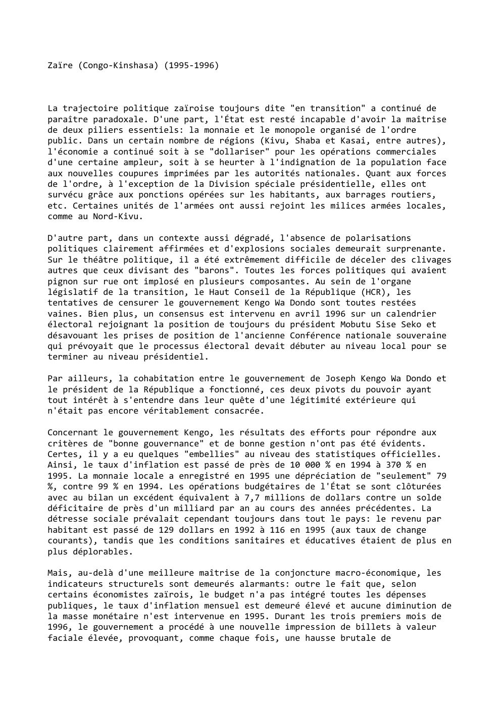 Prévisualisation du document Zaïre (Congo-Kinshasa) (1995-1996)

La trajectoire politique zaïroise toujours dite "en transition" a continué de
paraître paradoxale. D'une part, l'État est...