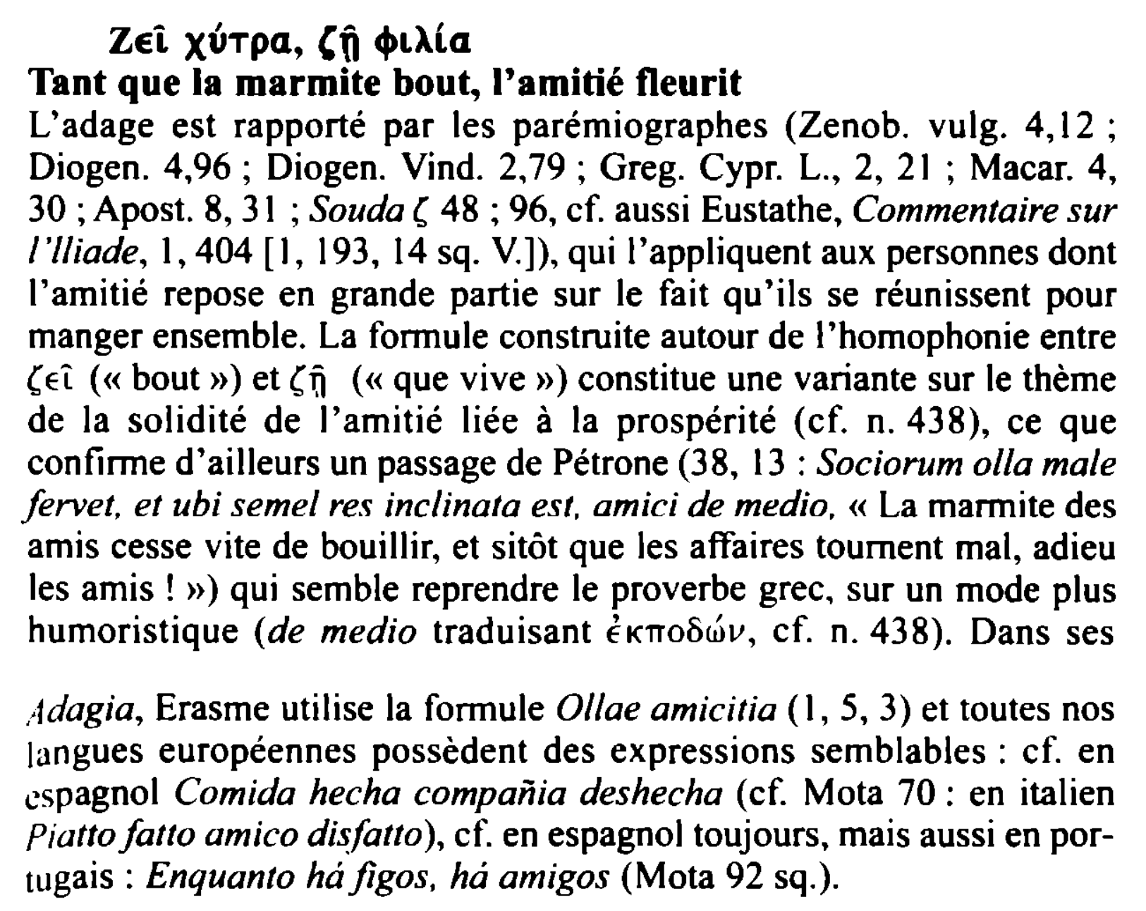 Prévisualisation du document ZEi XVTpa,

Cfi ♦LA(a

Tant que la marmite bout, l'amitié fleurit
L'adage est rapporté par les parémiographes (Zenob. vulg. 4,...